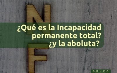 ¿Qué es la incapacidad permanente total? ¿y la absoluta?