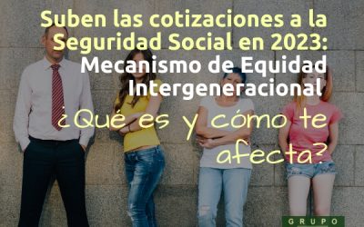 Suben las cotizaciones en 2023: Mecanismo de Equidad Intergeneracional ¿Qué es y cómo te afecta?